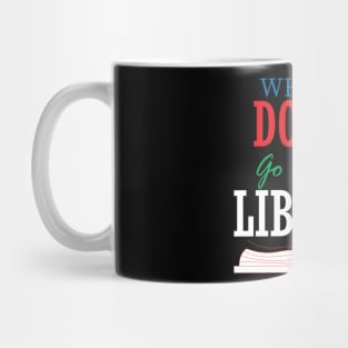 when in doubt go to the library Mug